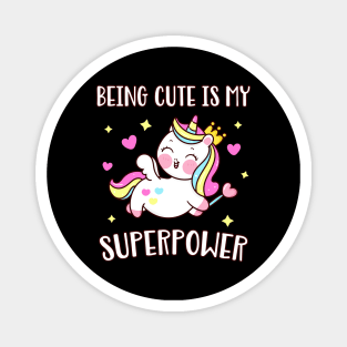 Cute Unicorn Being Cute is my Superpower Magnet